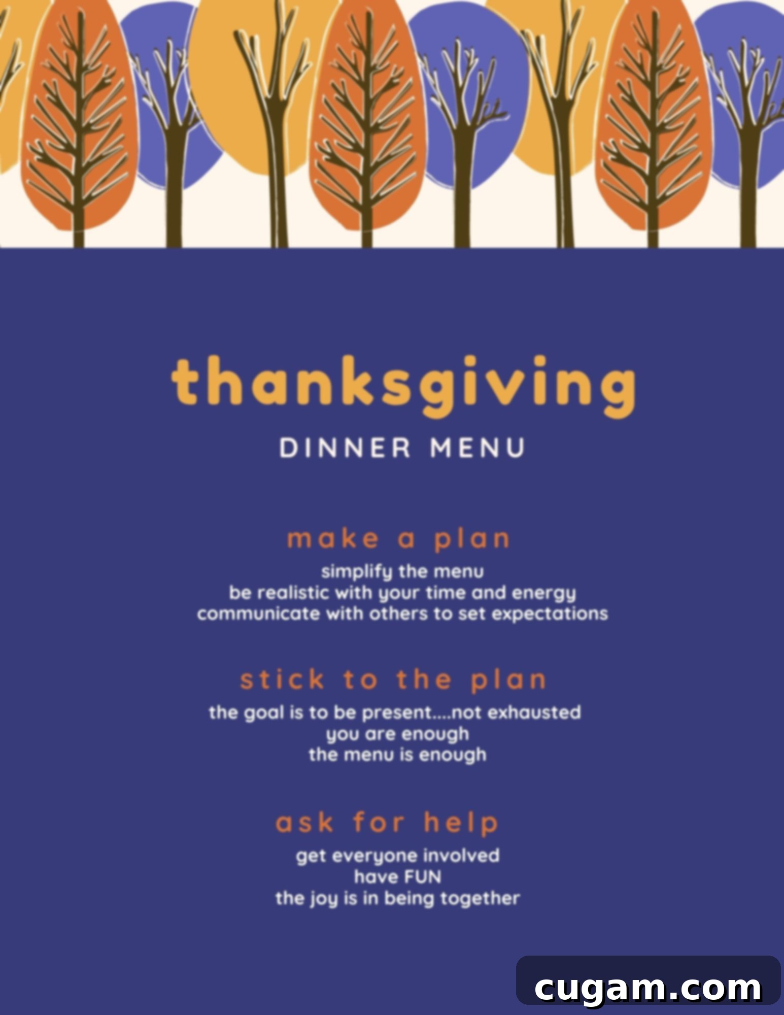 Stress free thanksgiving menu: make a plan, stick to the plan, ask for help, essential tips for holiday cooking and celebration planning.